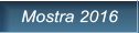 Mostra 2016 Mostra 2016